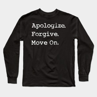 'Apologize. Forgive. Move On.' Radical Kindness Shirt Long Sleeve T-Shirt